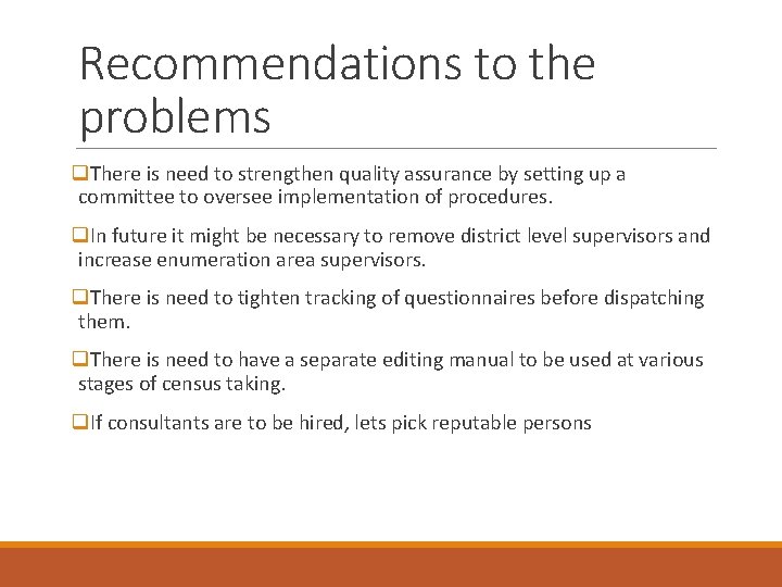 Recommendations to the problems q. There is need to strengthen quality assurance by setting