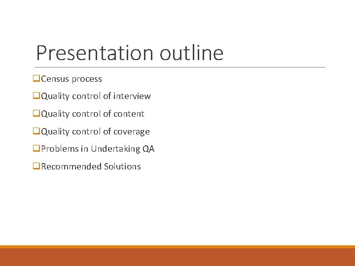 Presentation outline q. Census process q. Quality control of interview q. Quality control of