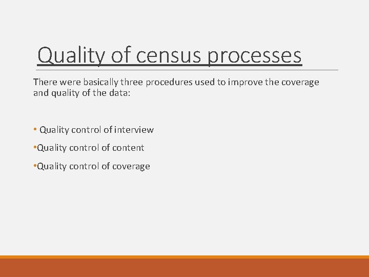 Quality of census processes There were basically three procedures used to improve the coverage