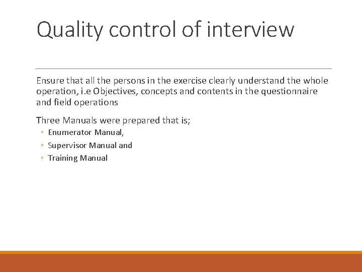 Quality control of interview Ensure that all the persons in the exercise clearly understand