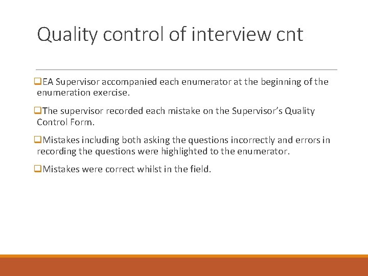 Quality control of interview cnt q. EA Supervisor accompanied each enumerator at the beginning