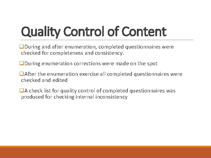 Quality Control of Content q. During and after enumeration, completed questionnaires were checked for