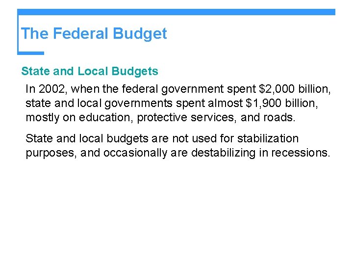 The Federal Budget State and Local Budgets In 2002, when the federal government spent