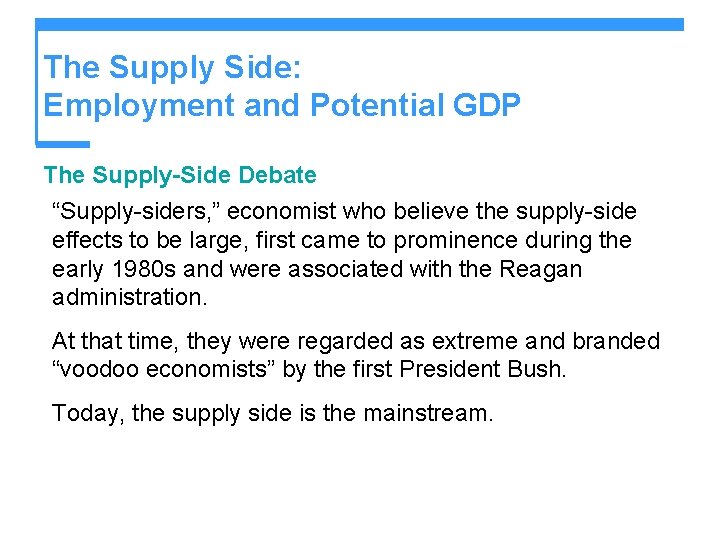 The Supply Side: Employment and Potential GDP The Supply-Side Debate “Supply-siders, ” economist who