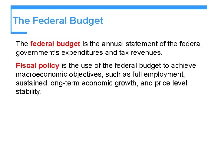 The Federal Budget The federal budget is the annual statement of the federal government’s