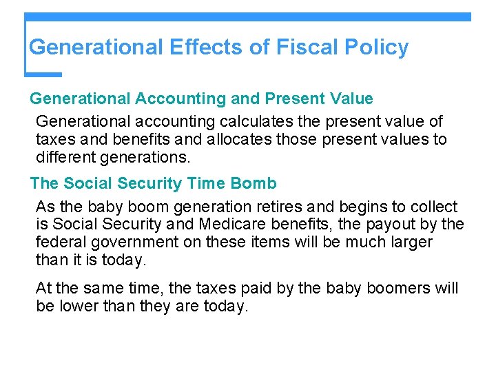Generational Effects of Fiscal Policy Generational Accounting and Present Value Generational accounting calculates the