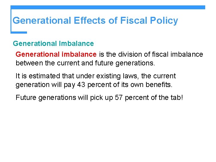 Generational Effects of Fiscal Policy Generational Imbalance Generational imbalance is the division of fiscal