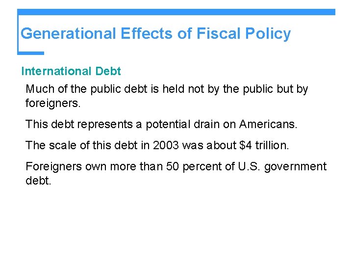 Generational Effects of Fiscal Policy International Debt Much of the public debt is held