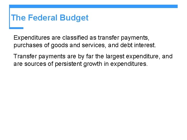 The Federal Budget Expenditures are classified as transfer payments, purchases of goods and services,