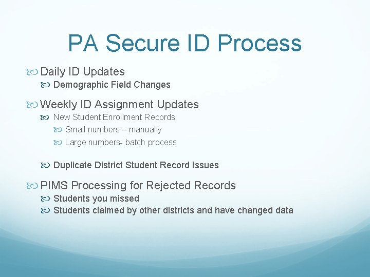 PA Secure ID Process Daily ID Updates Demographic Field Changes Weekly ID Assignment Updates