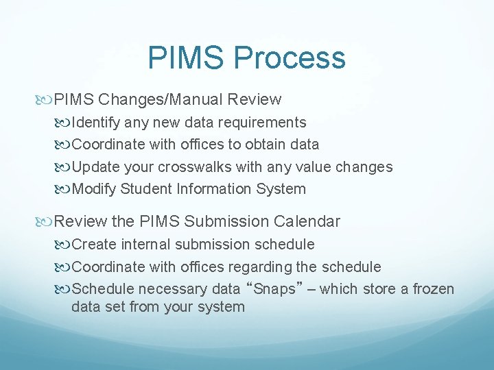 PIMS Process PIMS Changes/Manual Review Identify any new data requirements Coordinate with offices to