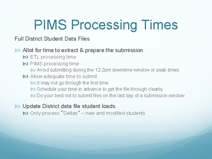 PIMS Processing Times Full District Student Data Files Allot for time to extract &
