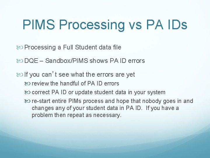 PIMS Processing vs PA IDs Processing a Full Student data file DQE – Sandbox/PIMS