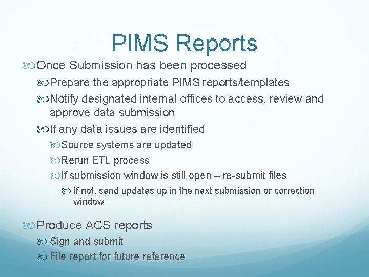 PIMS Reports Once Submission has been processed Prepare the appropriate PIMS reports/templates Notify designated