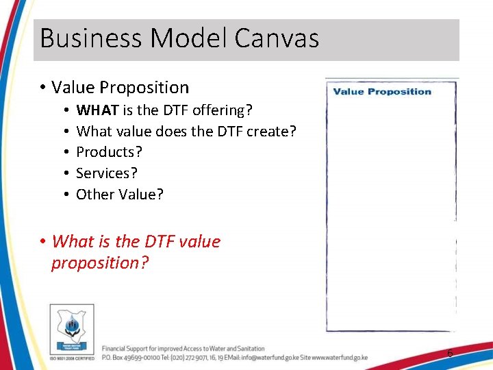 Business Model Canvas • Value Proposition • • • WHAT is the DTF offering?