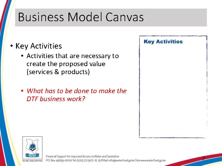 Business Model Canvas • Key Activities • Activities that are necessary to create the