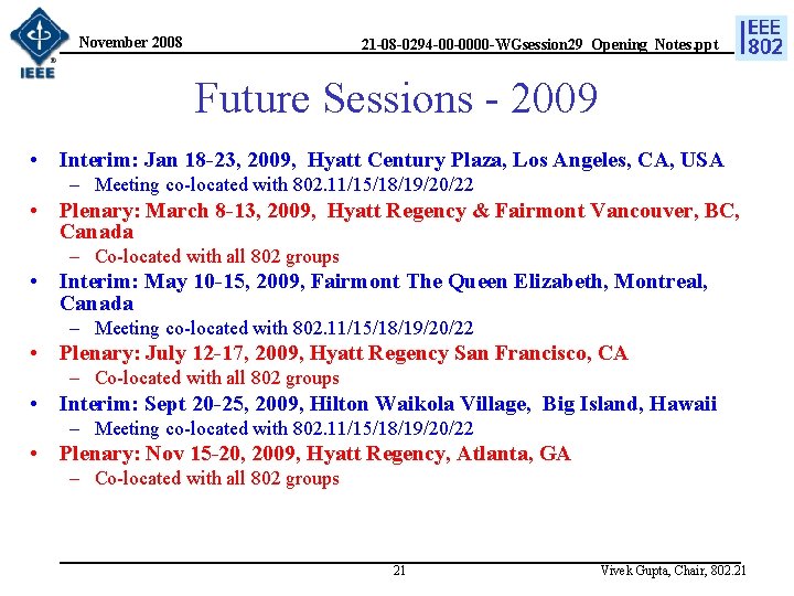 November 2008 21 -08 -0294 -00 -0000 -WGsession 29_Opening_Notes. ppt Future Sessions - 2009