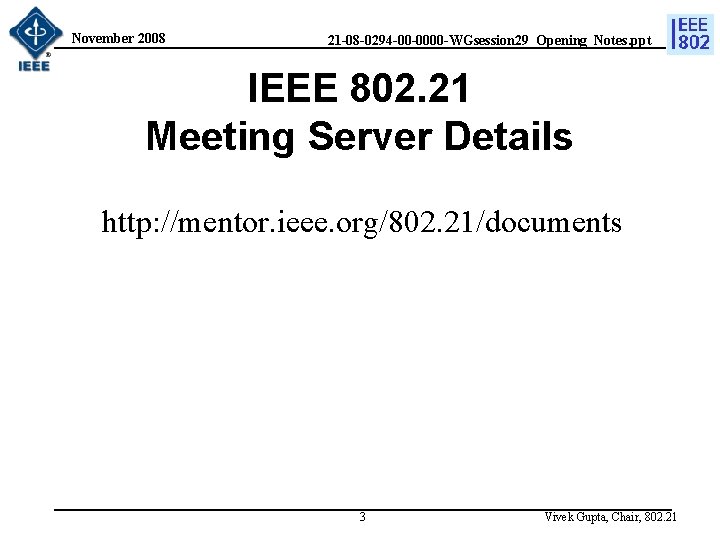 November 2008 21 -08 -0294 -00 -0000 -WGsession 29_Opening_Notes. ppt IEEE 802. 21 Meeting