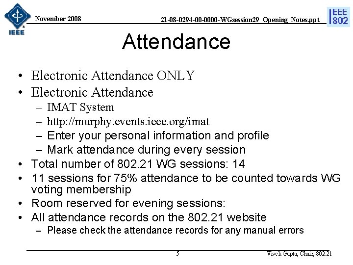 November 2008 21 -08 -0294 -00 -0000 -WGsession 29_Opening_Notes. ppt Attendance • Electronic Attendance