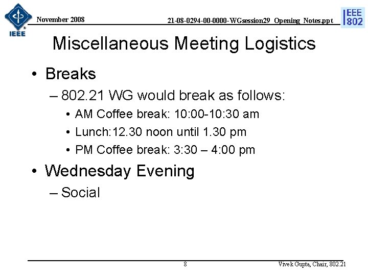 November 2008 21 -08 -0294 -00 -0000 -WGsession 29_Opening_Notes. ppt Miscellaneous Meeting Logistics •
