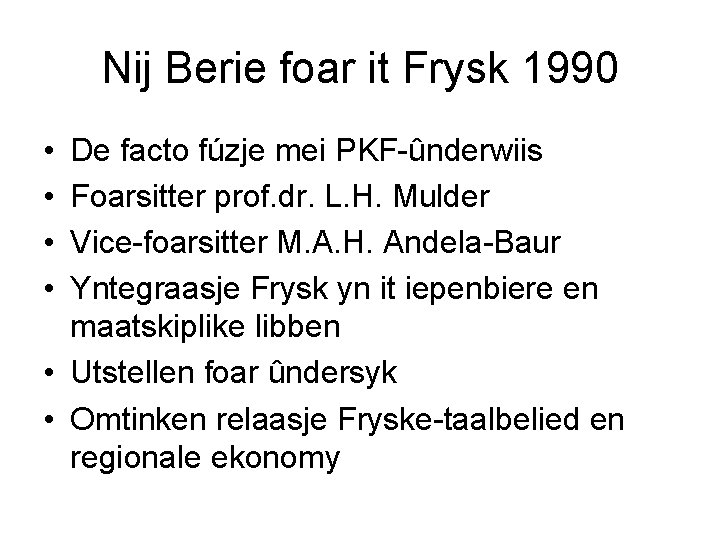 Nij Berie foar it Frysk 1990 • • De facto fúzje mei PKF-ûnderwiis Foarsitter