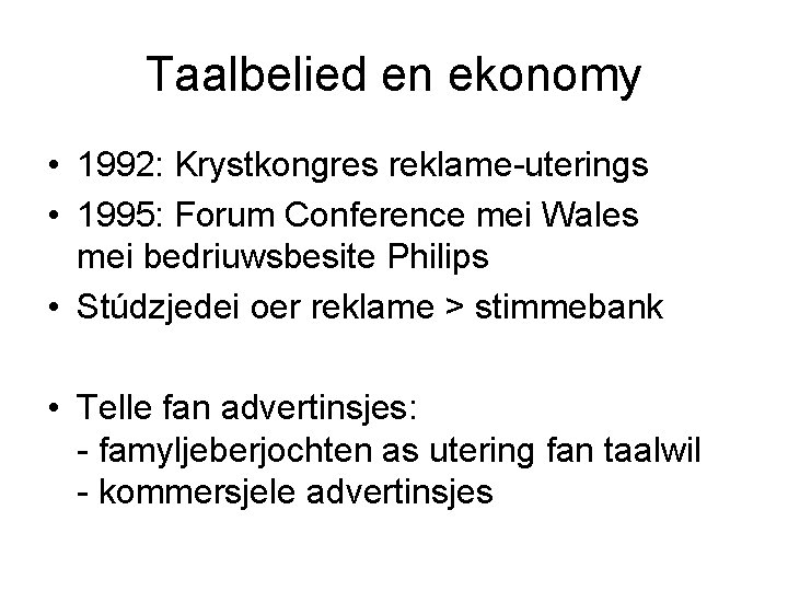 Taalbelied en ekonomy • 1992: Krystkongres reklame-uterings • 1995: Forum Conference mei Wales mei