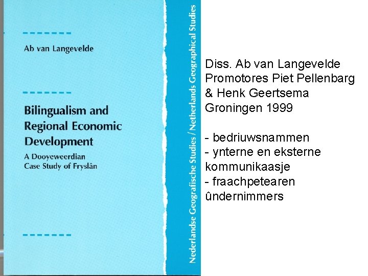 Diss. Ab van Langevelde Promotores Piet Pellenbarg & Henk Geertsema Groningen 1999 - bedriuwsnammen