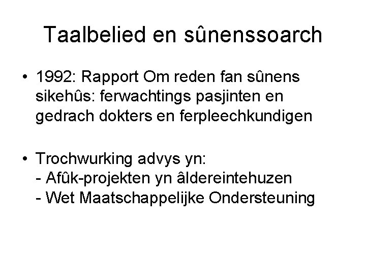 Taalbelied en sûnenssoarch • 1992: Rapport Om reden fan sûnens sikehûs: ferwachtings pasjinten en