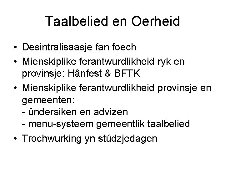 Taalbelied en Oerheid • Desintralisaasje fan foech • Mienskiplike ferantwurdlikheid ryk en provinsje: Hânfest
