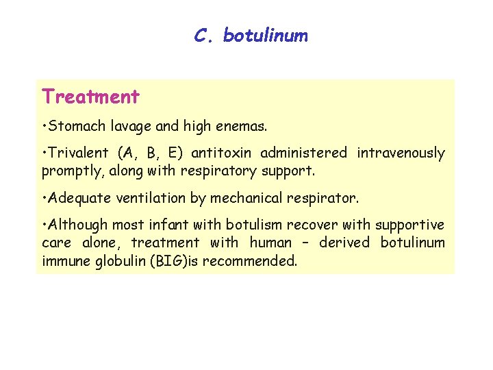 C. botulinum Treatment • Stomach lavage and high enemas. • Trivalent (A, B, E)