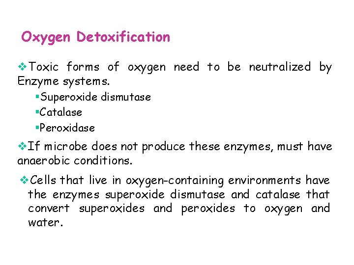 Oxygen Detoxification v. Toxic forms of oxygen need to be neutralized by Enzyme systems.