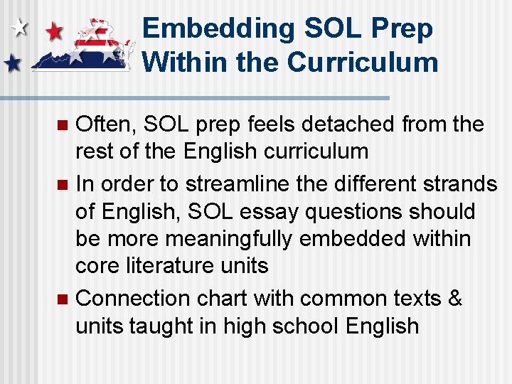 Embedding SOL Prep Within the Curriculum Often, SOL prep feels detached from the rest