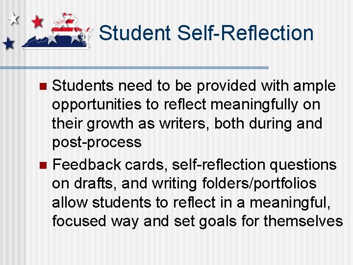 Student Self-Reflection Students need to be provided with ample opportunities to reflect meaningfully on