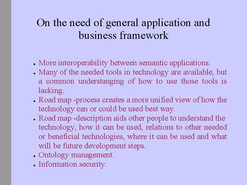 On the need of general application and business framework ● ● ● More interoperability