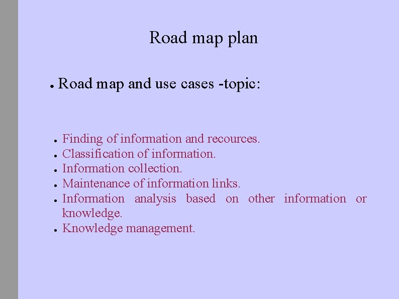 Road map plan ● ● ● ● Road map and use cases -topic: Finding