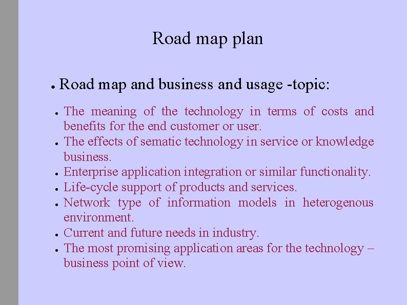 Road map plan ● ● ● ● Road map and business and usage -topic: