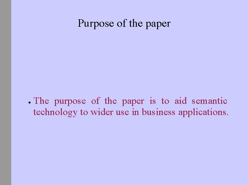 Purpose of the paper ● The purpose of the paper is to aid semantic