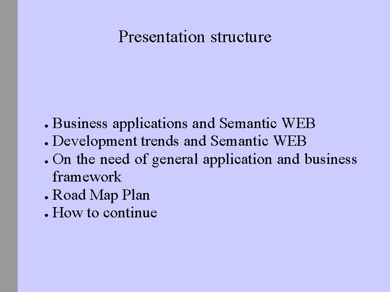 Presentation structure Business applications and Semantic WEB ● Development trends and Semantic WEB ●