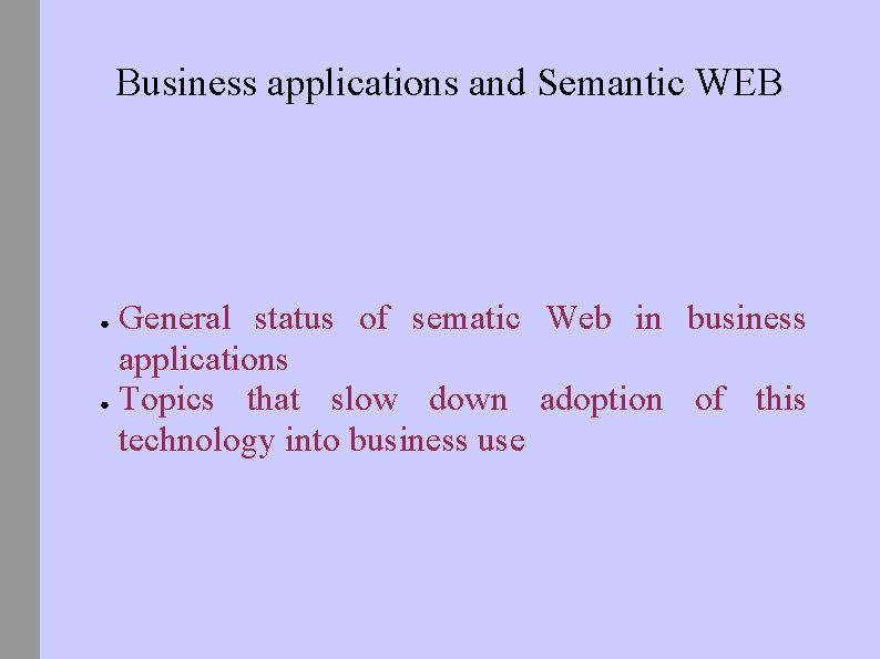 Business applications and Semantic WEB General status of sematic Web in business applications ●