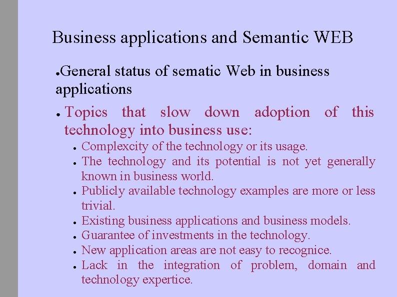 Business applications and Semantic WEB General status of sematic Web in business applications ●