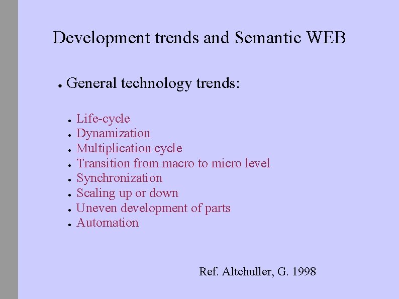 Development trends and Semantic WEB ● General technology trends: ● ● ● ● Life-cycle