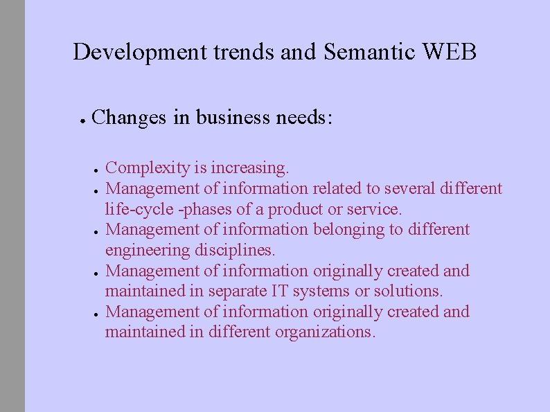 Development trends and Semantic WEB ● Changes in business needs: ● ● ● Complexity
