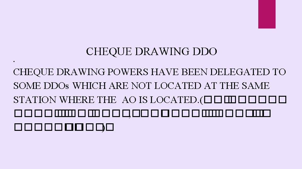 CHEQUE DRAWING DDO • CHEQUE DRAWING POWERS HAVE BEEN DELEGATED TO SOME DDOs WHICH