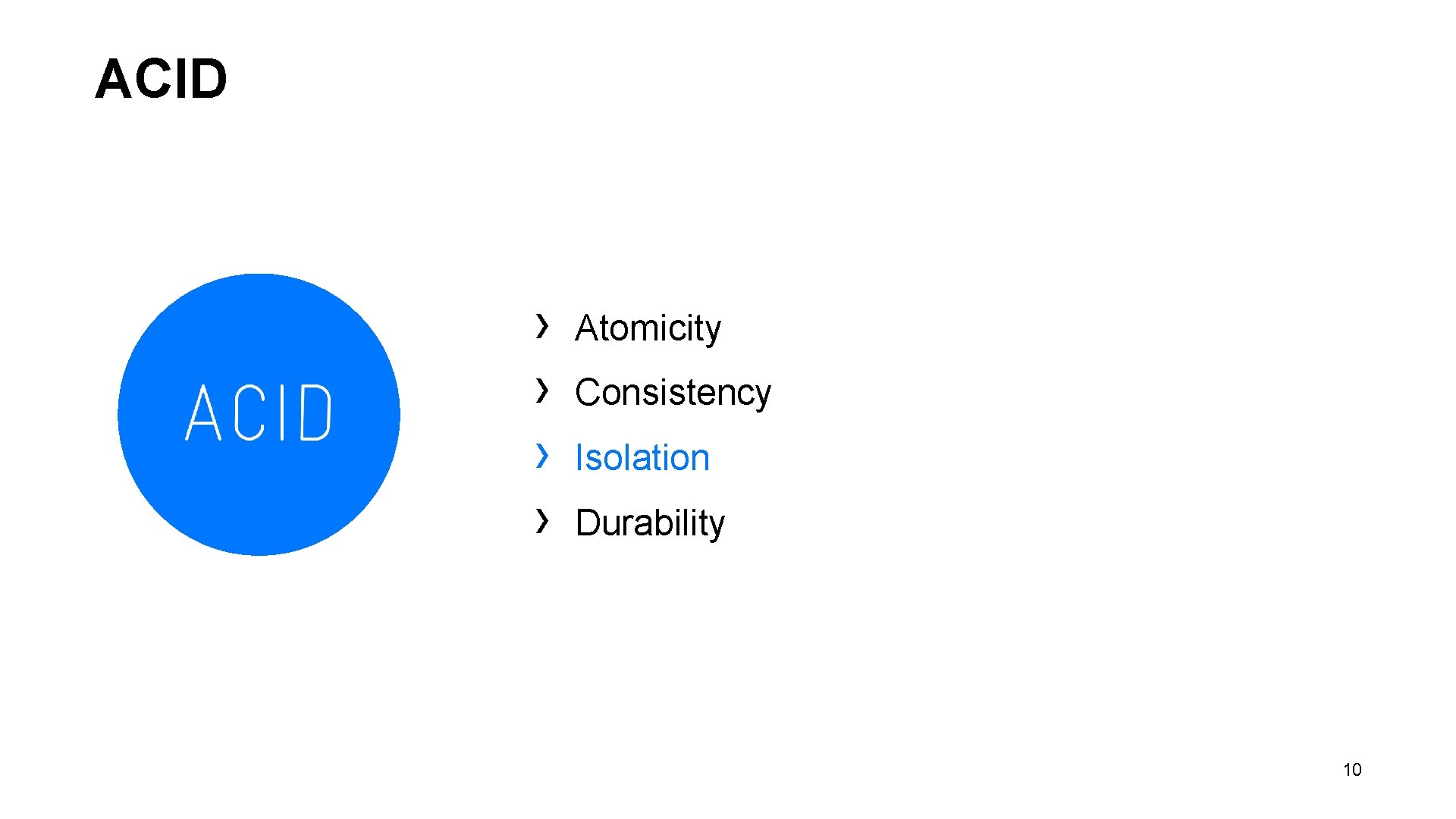 ACID › › Atomicity Consistency Isolation Durability 10 