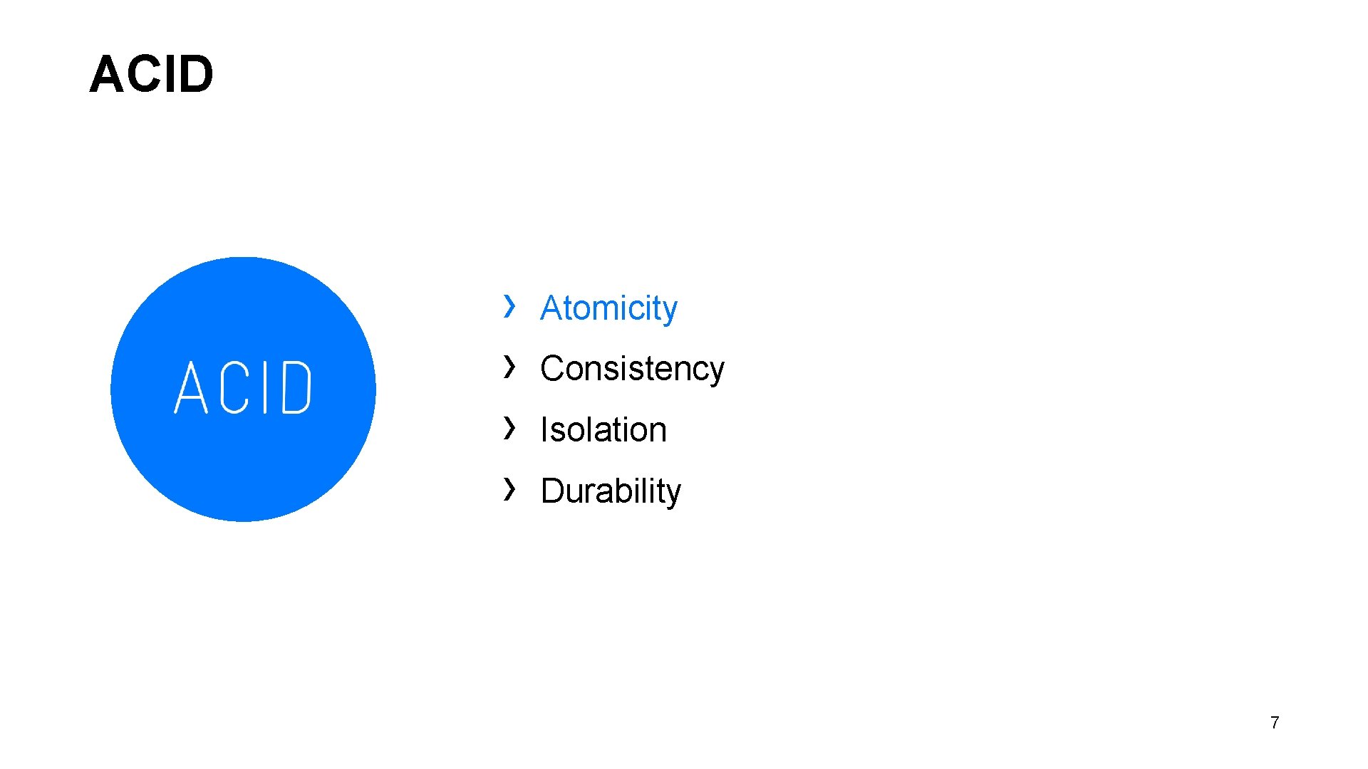 ACID › › Atomicity Consistency Isolation Durability 7 