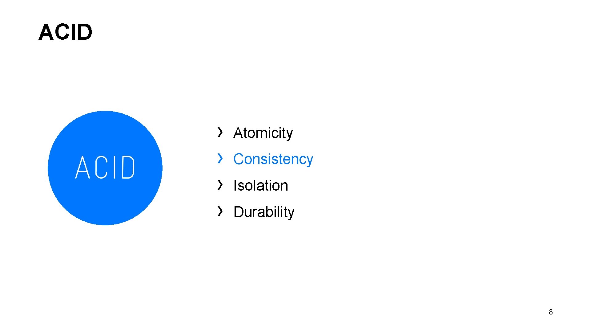 ACID › › Atomicity Consistency Isolation Durability 8 