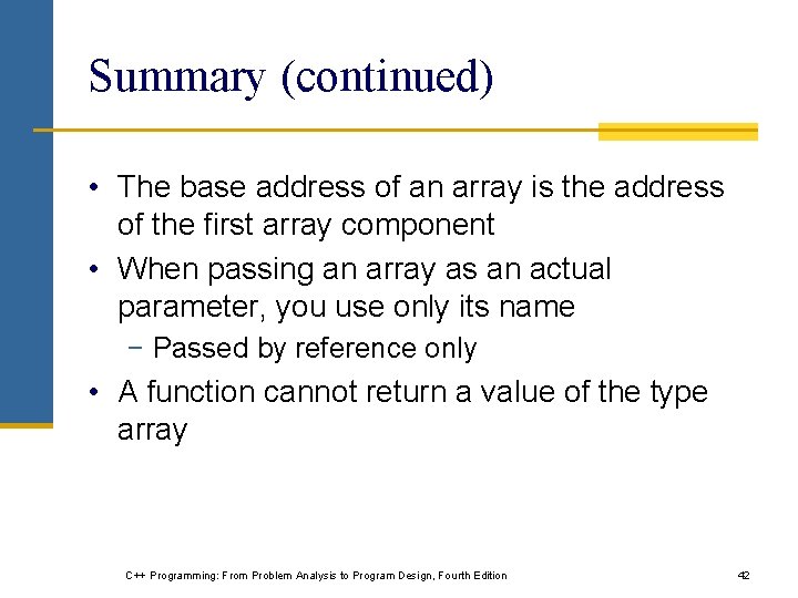 Summary (continued) • The base address of an array is the address of the
