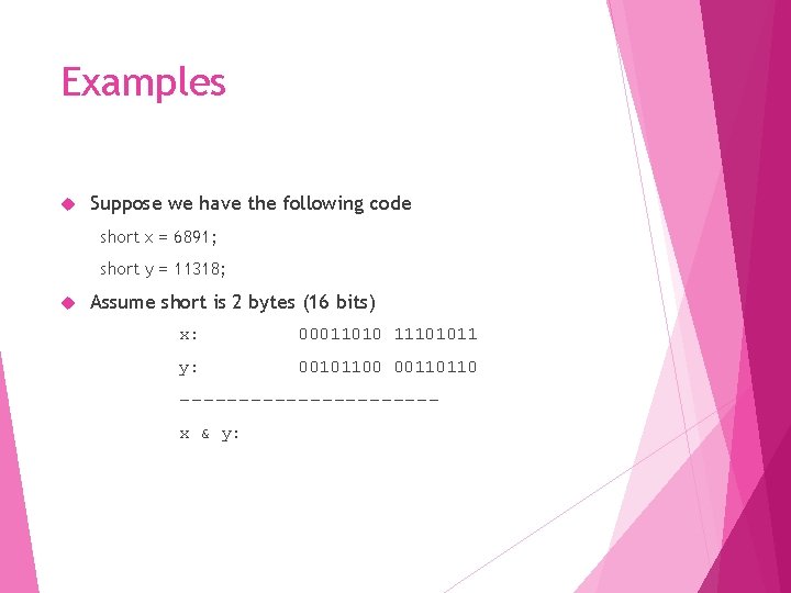 Examples Suppose we have the following code short x = 6891; short y =