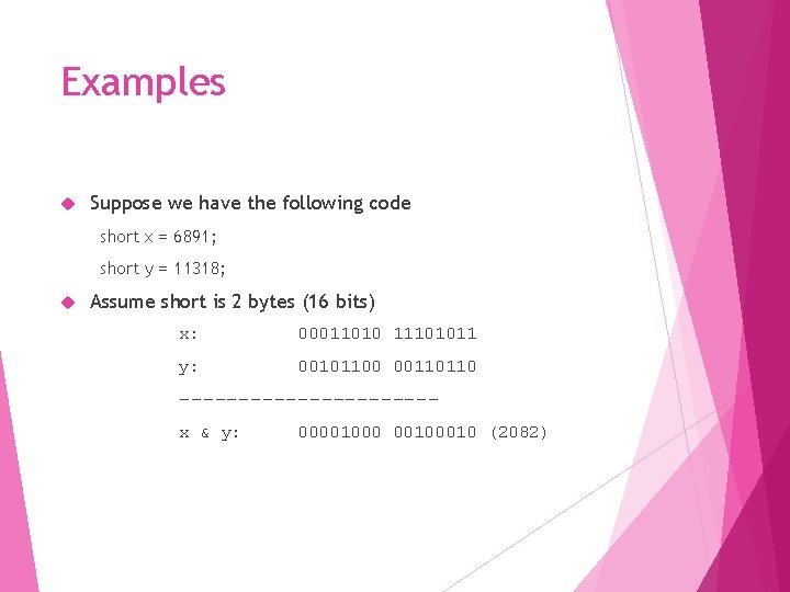 Examples Suppose we have the following code short x = 6891; short y =