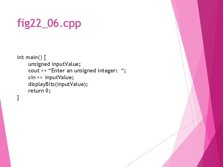 fig 22_06. cpp int main() { unsigned input. Value; cout << “Enter an unsigned